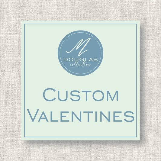 Valentines - CUSTOM ORDER