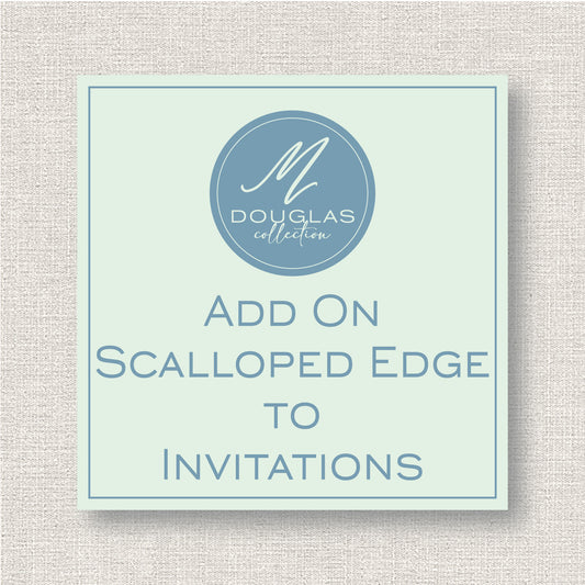 Add on SCALLOPED EDGE to Custom 5x7 Invitation