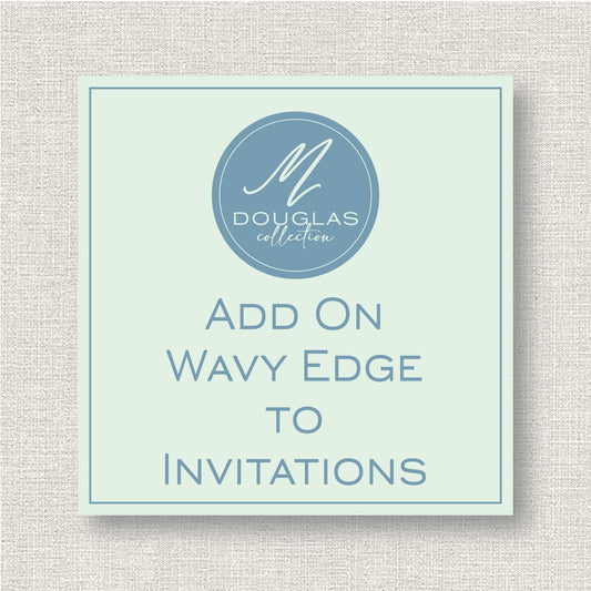 Add on WAVY EDGE to Custom 5x7 Invitation